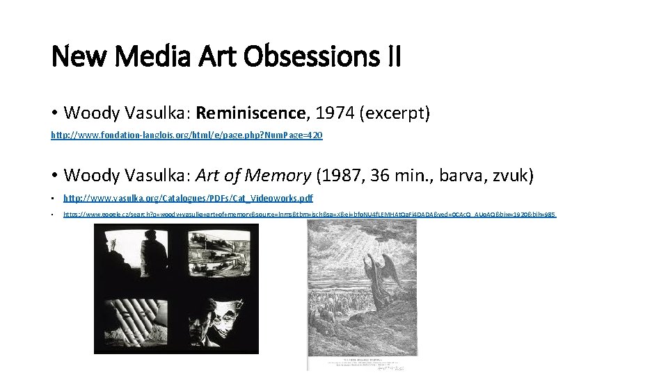 New Media Art Obsessions II • Woody Vasulka: Reminiscence, 1974 (excerpt) http: //www. fondation-langlois.