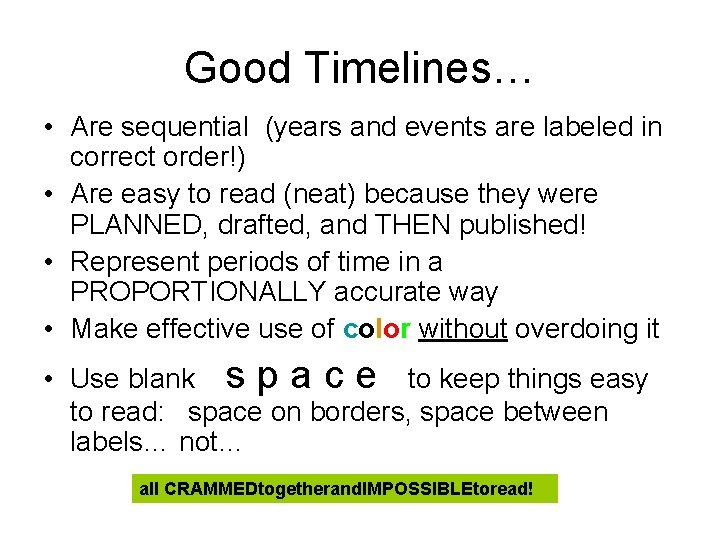 Good Timelines… • Are sequential (years and events are labeled in correct order!) •
