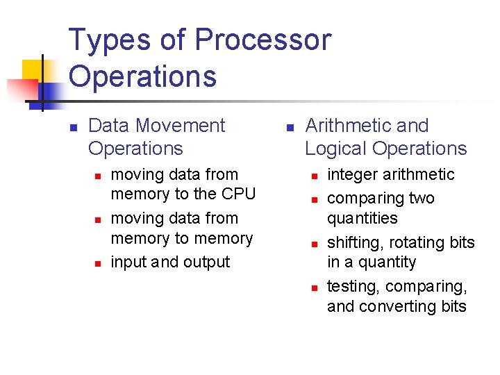 Types of Processor Operations n Data Movement Operations n n n moving data from