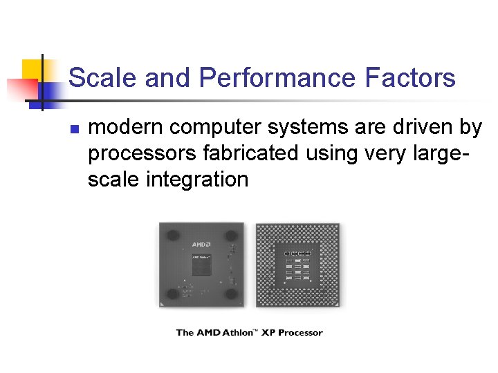 Scale and Performance Factors n modern computer systems are driven by processors fabricated using