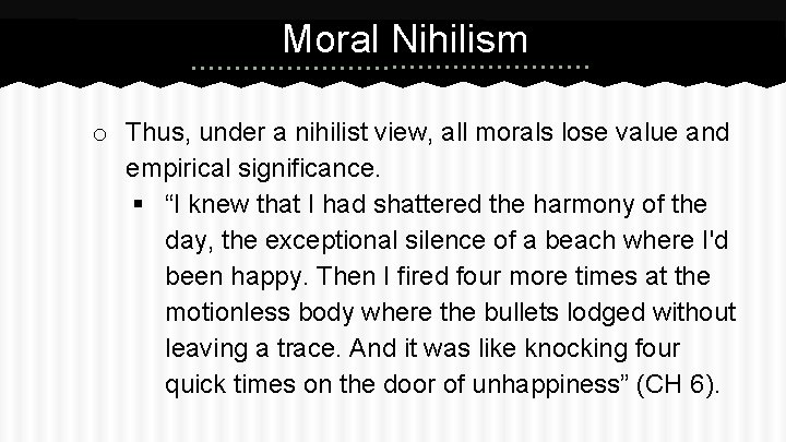 Moral Nihilism o Thus, under a nihilist view, all morals lose value and empirical