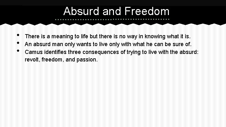 Absurd and Freedom • • • There is a meaning to life but there