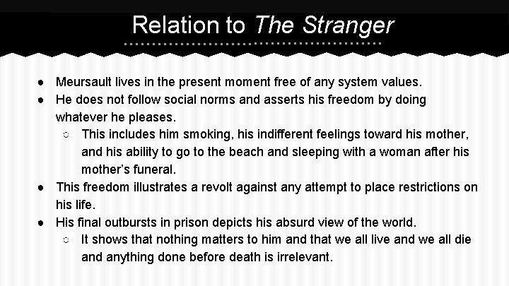 Relation to The Stranger ● Meursault lives in the present moment free of any