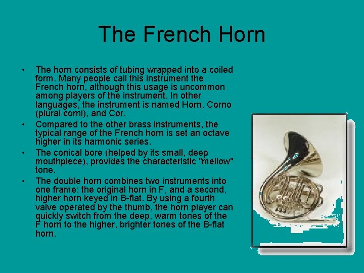 The French Horn • • The horn consists of tubing wrapped into a coiled
