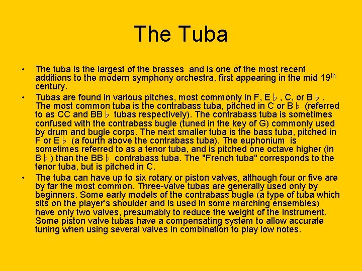 The Tuba • • • The tuba is the largest of the brasses and