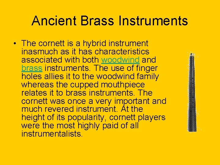 Ancient Brass Instruments • The cornett is a hybrid instrument inasmuch as it has