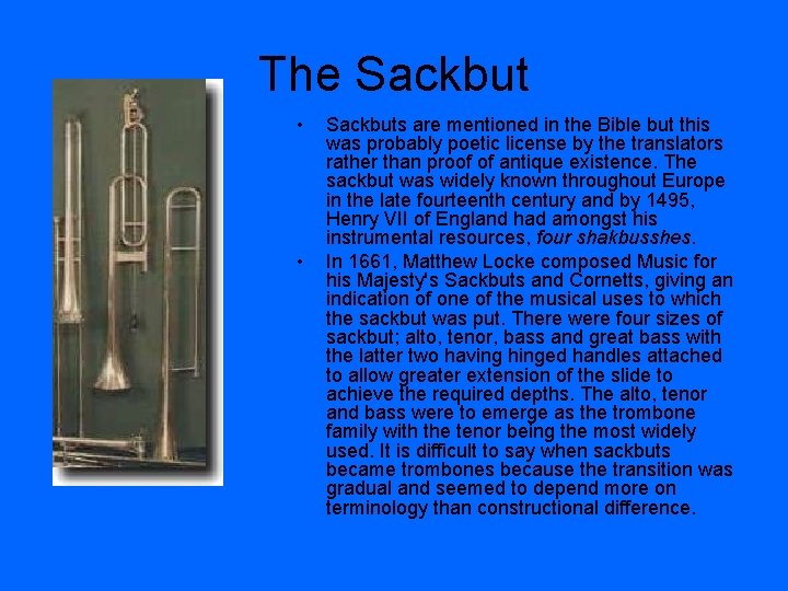 The Sackbut • • Sackbuts are mentioned in the Bible but this was probably