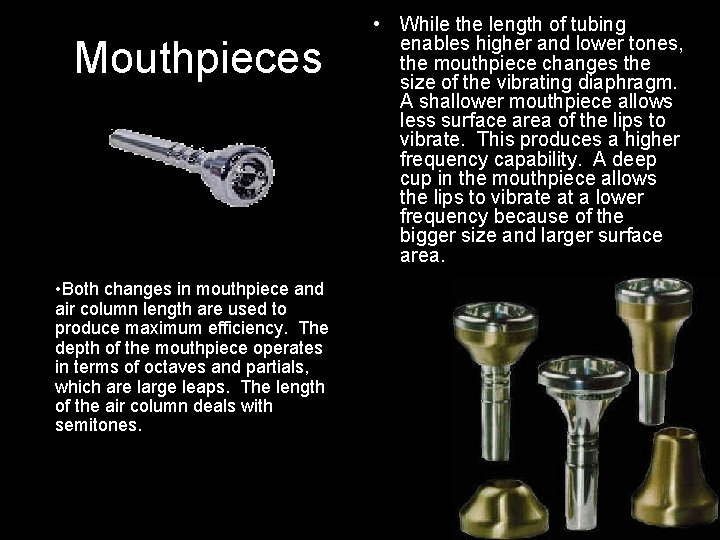 Mouthpieces • Both changes in mouthpiece and air column length are used to produce