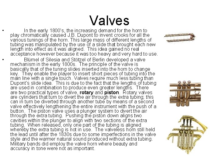  • • Valves In the early 1800’s, the increasing demand for the horn