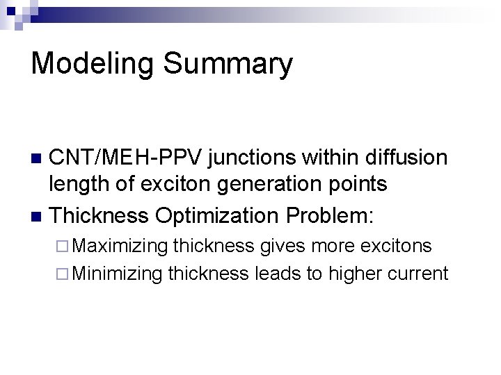 Modeling Summary CNT/MEH-PPV junctions within diffusion length of exciton generation points n Thickness Optimization