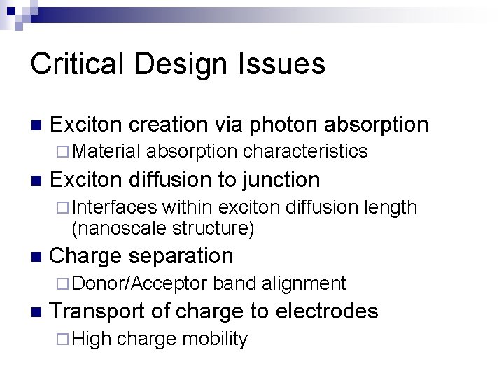 Critical Design Issues n Exciton creation via photon absorption ¨ Material n absorption characteristics