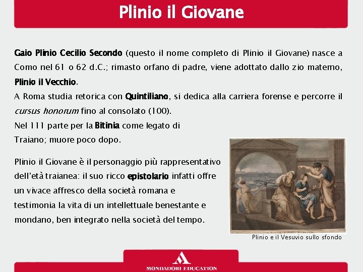 Plinio il Giovane Gaio Plinio Cecilio Secondo (questo il nome completo di Plinio il