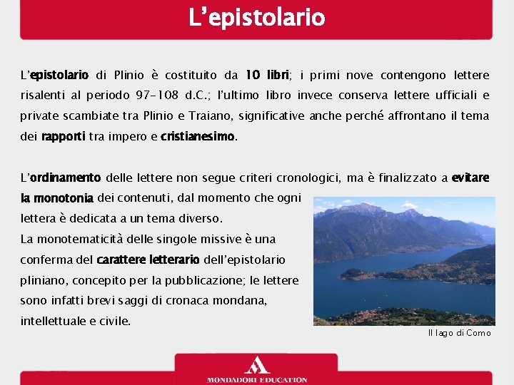 L’epistolario di Plinio è costituito da 10 libri; i primi nove contengono lettere risalenti