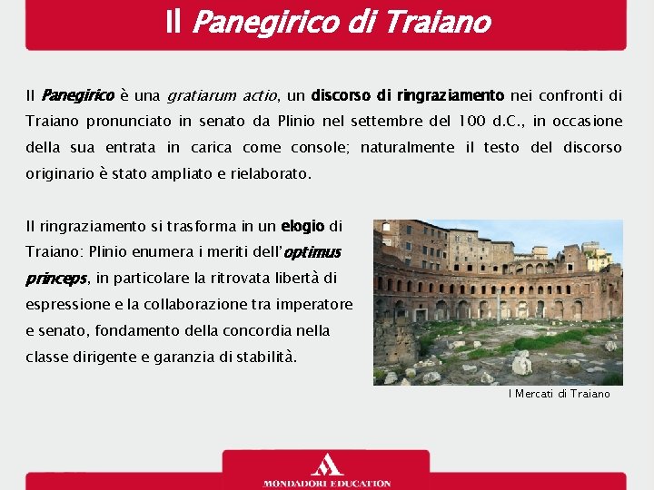 Il Panegirico di Traiano Il Panegirico è una gratiarum actio, un discorso di ringraziamento