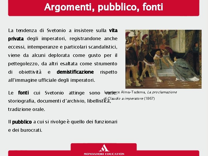 Argomenti, pubblico, fonti La tendenza di Svetonio a insistere sulla vita privata degli imperatori,