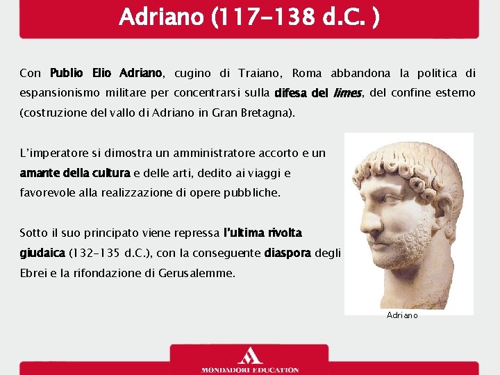 Adriano (117 -138 d. C. ) Con Publio Elio Adriano, cugino di Traiano, Roma
