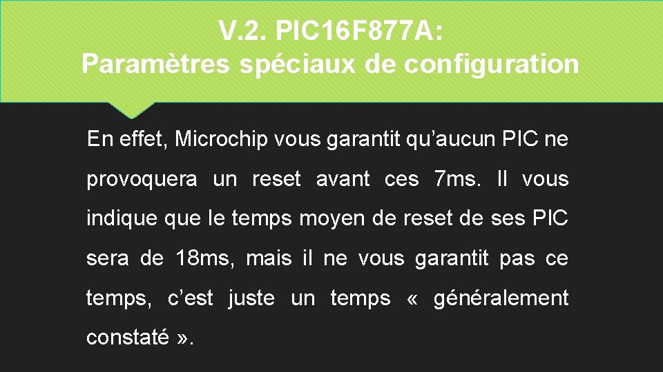 V. 2. PIC 16 F 877 A: Paramètres spéciaux de configuration En effet, Microchip