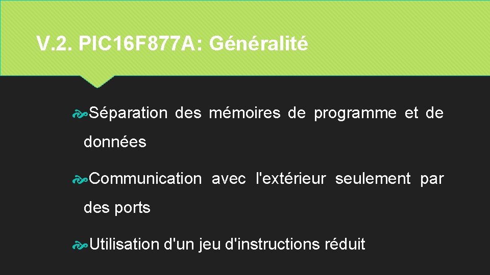 V. 2. PIC 16 F 877 A: Généralité Séparation des mémoires de programme et