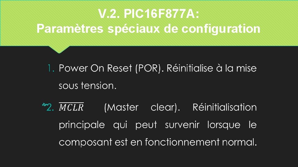 V. 2. PIC 16 F 877 A: Paramètres spéciaux de configuration 