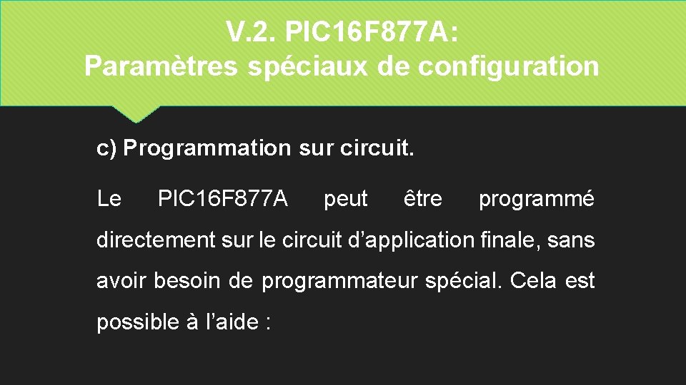 V. 2. PIC 16 F 877 A: Paramètres spéciaux de configuration c) Programmation sur