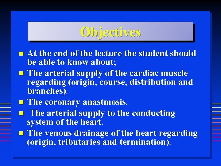 Objectives At the end of the lecture the student should be able to know