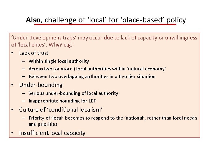 Also, challenge of ‘local’ for ‘place-based’ policy ‘Under-development traps’ may occur due to lack