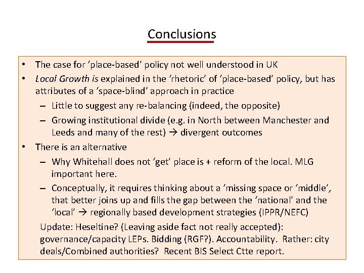 Conclusions • The case for ‘place-based’ policy not well understood in UK • Local