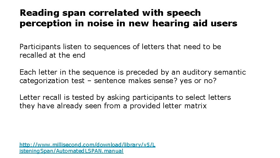 Reading span correlated with speech perception in noise in new hearing aid users Participants