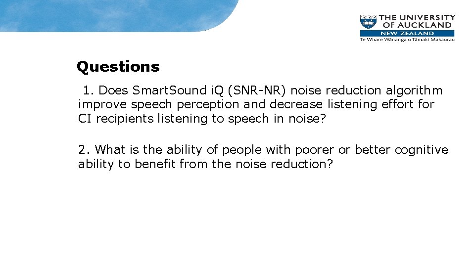 Questions 1. Does Smart. Sound i. Q (SNR-NR) noise reduction algorithm improve speech perception