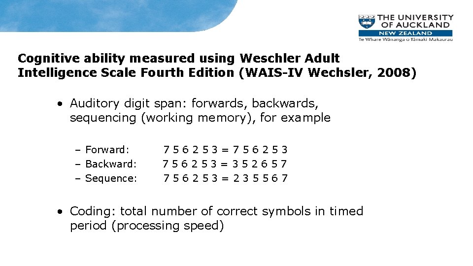 Cognitive ability measured using Weschler Adult Intelligence Scale Fourth Edition (WAIS-IV Wechsler, 2008) •