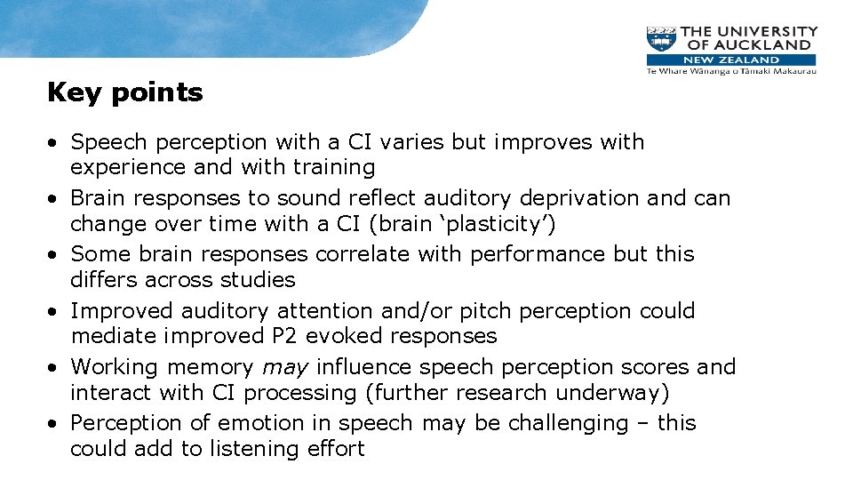 Key points • Speech perception with a CI varies but improves with experience and