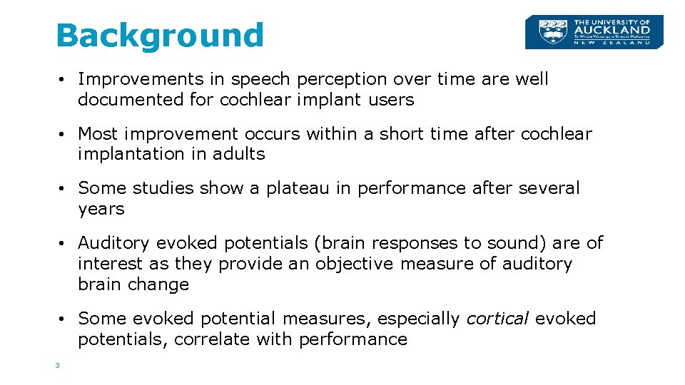 Background • Improvements in speech perception over time are well documented for cochlear implant