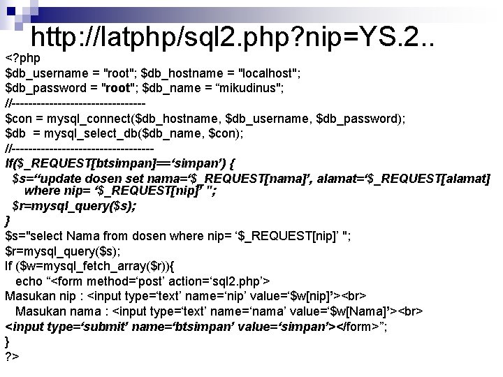 http: //latphp/sql 2. php? nip=YS. 2. . <? php $db_username = "root"; $db_hostname =