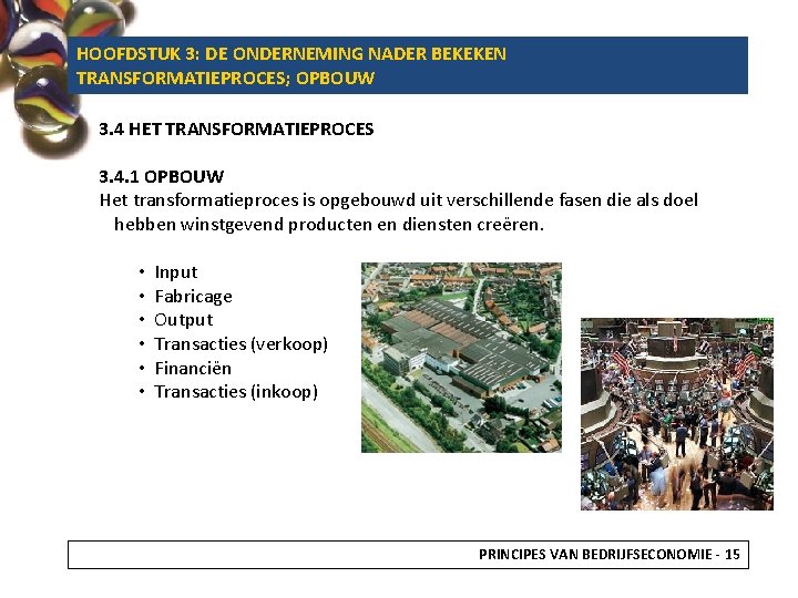 HOOFDSTUK 3: DE ONDERNEMING NADER BEKEKEN TRANSFORMATIEPROCES; OPBOUW 3. 4 HET TRANSFORMATIEPROCES 3. 4.