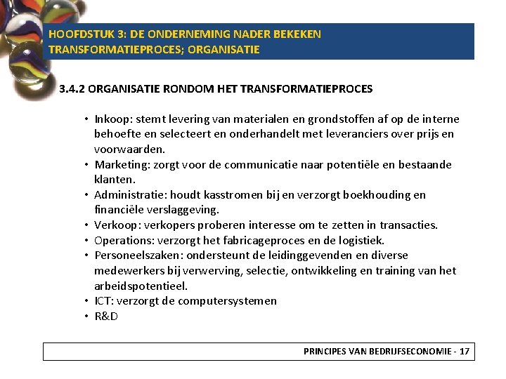 HOOFDSTUK 3: DE ONDERNEMING NADER BEKEKEN TRANSFORMATIEPROCES; ORGANISATIE 3. 4. 2 ORGANISATIE RONDOM HET