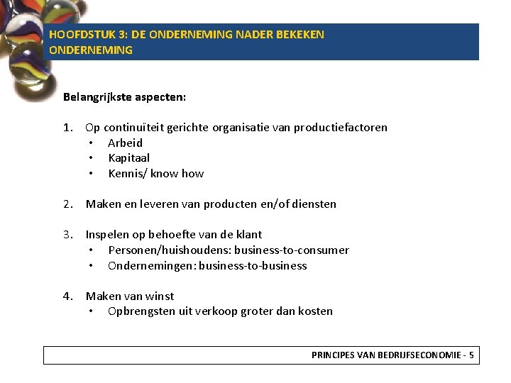 HOOFDSTUK 3: DE ONDERNEMING NADER BEKEKEN ONDERNEMING Belangrijkste aspecten: 1. Op continuïteit gerichte organisatie