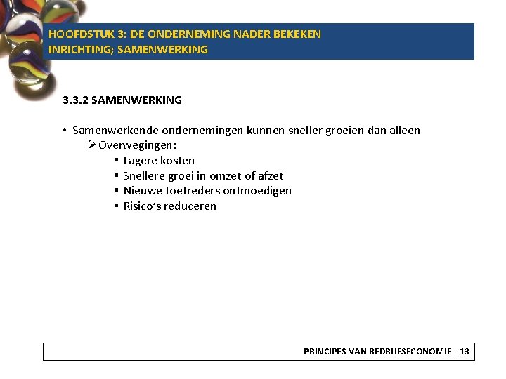 HOOFDSTUK 3: DE ONDERNEMING NADER BEKEKEN INRICHTING; SAMENWERKING 3. 3. 2 SAMENWERKING • Samenwerkende