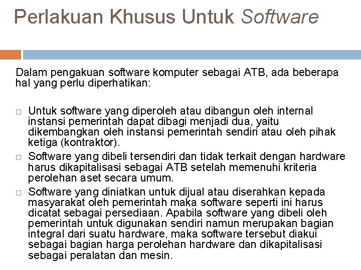 Perlakuan Khusus Untuk Software Dalam pengakuan software komputer sebagai ATB, ada beberapa hal yang
