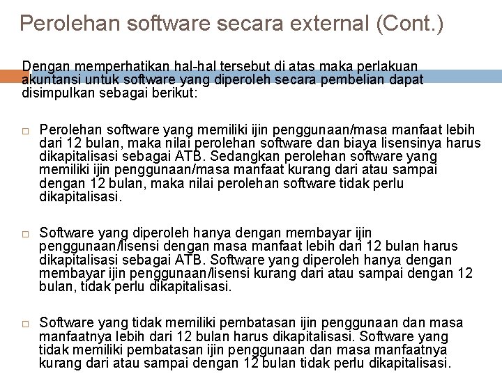 Perolehan software secara external (Cont. ) Dengan memperhatikan hal-hal tersebut di atas maka perlakuan