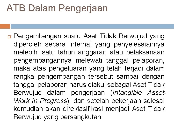ATB Dalam Pengerjaan Pengembangan suatu Aset Tidak Berwujud yang diperoleh secara internal yang penyelesaiannya ATB Dalam Pengerjaan Pengembangan suatu Aset Tidak Berwujud yang diperoleh secara internal yang penyelesaiannya