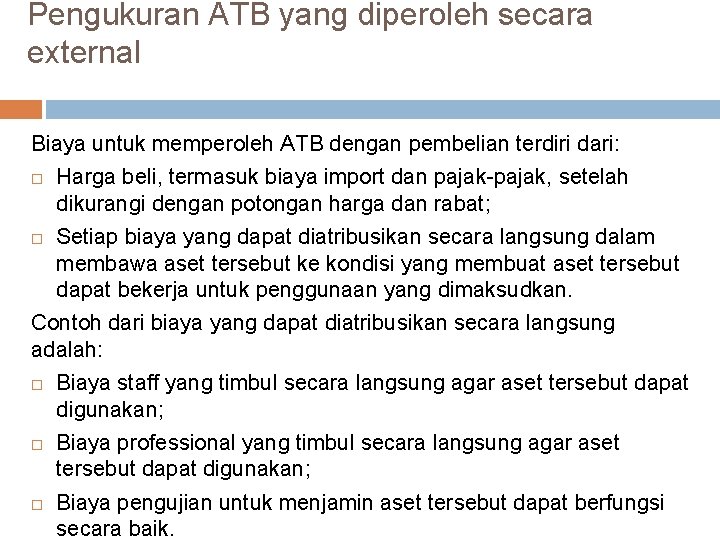 Pengukuran ATB yang diperoleh secara external Biaya untuk memperoleh ATB dengan pembelian terdiri dari: Pengukuran ATB yang diperoleh secara external Biaya untuk memperoleh ATB dengan pembelian terdiri dari: