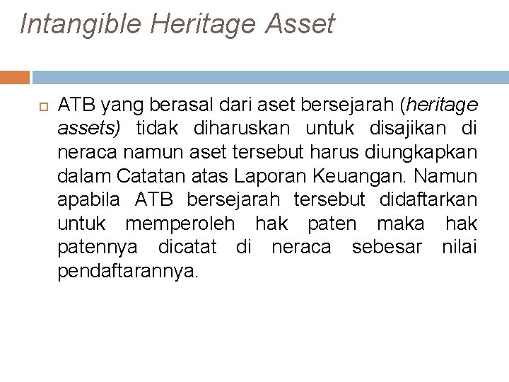 Intangible Heritage Asset ATB yang berasal dari aset bersejarah (heritage assets) tidak diharuskan untuk Intangible Heritage Asset ATB yang berasal dari aset bersejarah (heritage assets) tidak diharuskan untuk