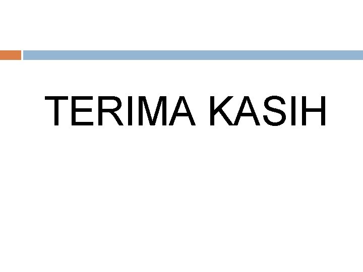 TERIMA KASIH TERIMA KASIH