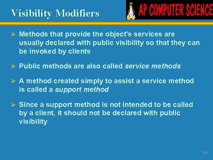 Visibility Modifiers Ø Methods that provide the object's services are usually declared with public