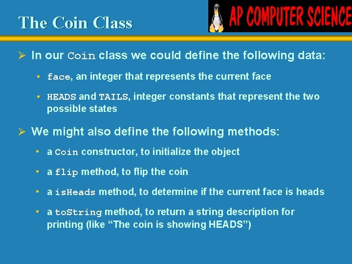 The Coin Class Ø In our Coin class we could define the following data: