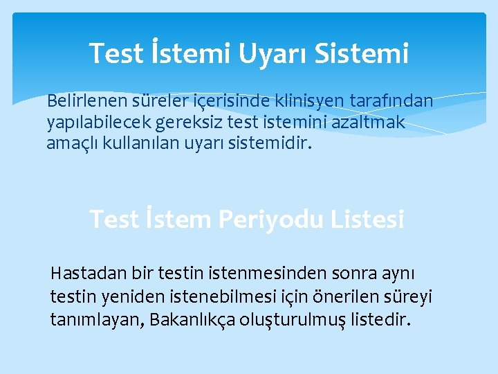 Test İstemi Uyarı Sistemi Belirlenen süreler içerisinde klinisyen tarafından yapılabilecek gereksiz test istemini azaltmak