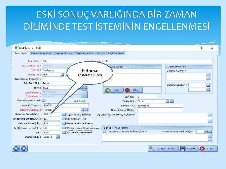 ESKİ SONUÇ VARLIĞINDA BİR ZAMAN DİLİMİNDE TEST İSTEMİNİN ENGELLENMESİ Eski sonuç gösterme süresi 