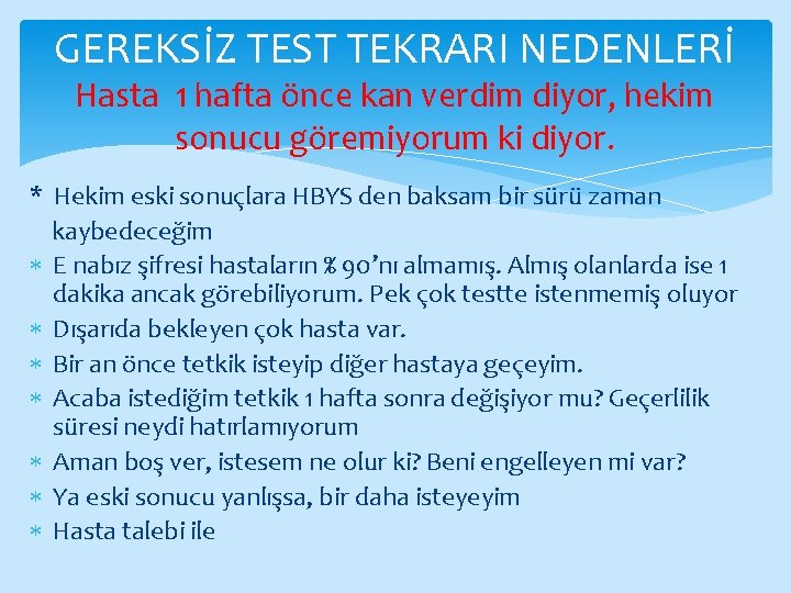 GEREKSİZ TEST TEKRARI NEDENLERİ Hasta 1 hafta önce kan verdim diyor, hekim sonucu göremiyorum