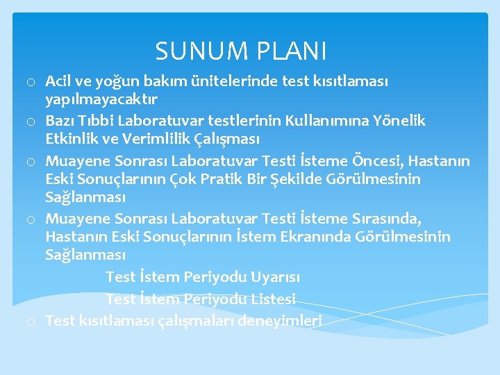 SUNUM PLANI o Acil ve yoğun bakım ünitelerinde test kısıtlaması yapılmayacaktır o Bazı Tıbbi