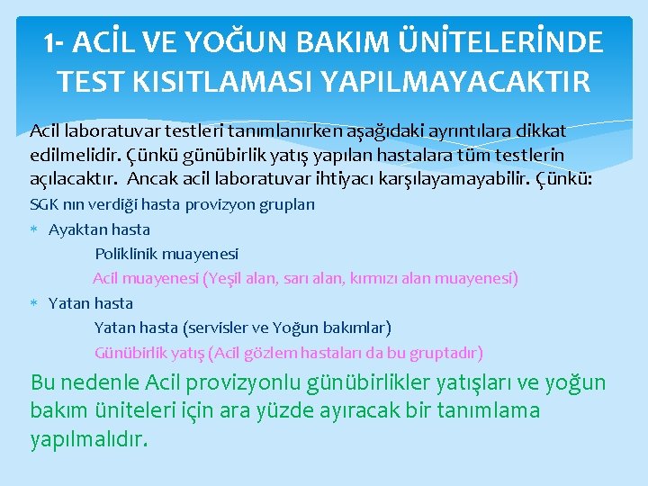 1 - ACİL VE YOĞUN BAKIM ÜNİTELERİNDE TEST KISITLAMASI YAPILMAYACAKTIR Acil laboratuvar testleri tanımlanırken